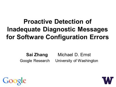 Sai Zhang Michael D. Ernst Google Research University of Washington