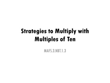 Strategies to Multiply with Multiples of Ten MAFS.3.NBT.1.3.