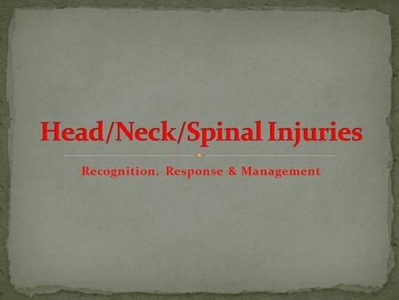 Recognition, Response & Management. https://www.youtube.com/watch?v=_kEcT6qgtD4 When an athlete has a suspected head, neck or spinal injury, the response.