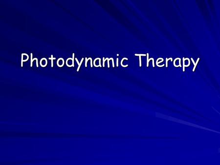 Photodynamic Therapy.