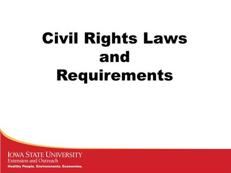 Civil Rights Laws and Requirements. Laws which govern Cooperative Extension and the requirements mandated by the laws: * Full text of the laws can be.