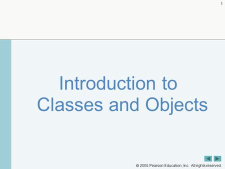  2005 Pearson Education, Inc. All rights reserved. 1 Introduction to Classes and Objects.