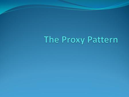 Proxy Pattern defined The Proxy Pattern provides a surrogate or placeholder for another object to control access to it by creating a representative object.