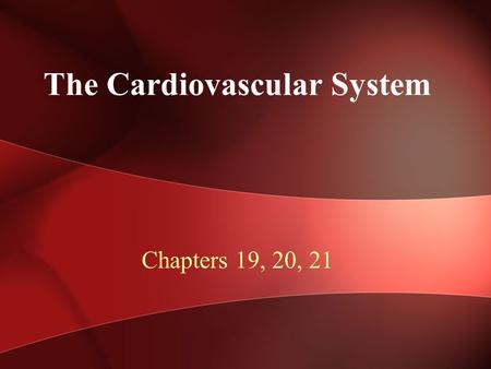 The Cardiovascular System Chapters 19, 20, 21. The Closed Circulatory System Blood is confined to vessels Heart pumps blood into large vessels that branch.