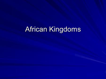 African Kingdoms.