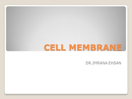 CELL MEMBRANE DR.IMRANA EHSAN. Structure and function of cell components (i) Carbohydrates (ii) Lipids (iii) Proteins (iv) Nucleic Acids (v) Membranes.