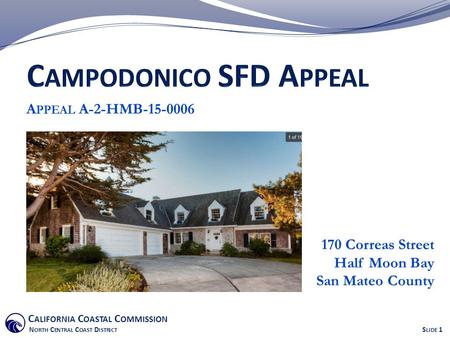 C ALIFORNIA C OASTAL C OMMISSION N ORTH C ENTRAL C OAST D ISTRICT S LIDE 1 A PPEAL A-2-HMB-15-0006 170 Correas Street Half Moon Bay San Mateo County.