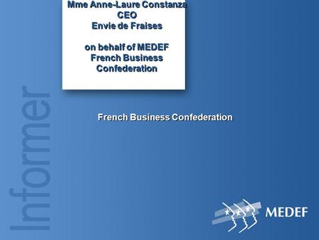 Mme Anne-Laure Constanza CEO Envie de Fraises on behalf of MEDEF French Business Confederation French Business Confederation.