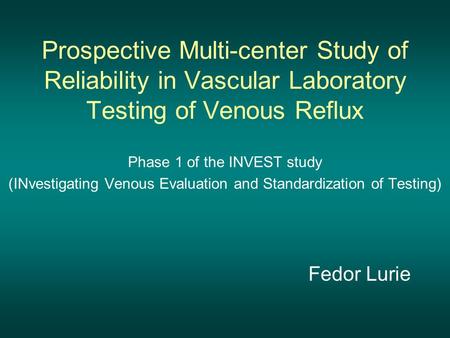 Prospective Multi-center Study of Reliability in Vascular Laboratory Testing of Venous Reflux Phase 1 of the INVEST study (INvestigating Venous Evaluation.