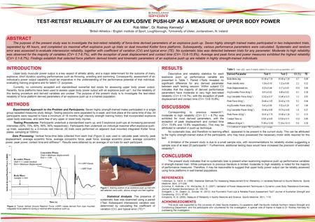 ABSTRACT The purpose of the present study was to investigate the test-retest reliability of force-time derived parameters of an explosive push up. Seven.