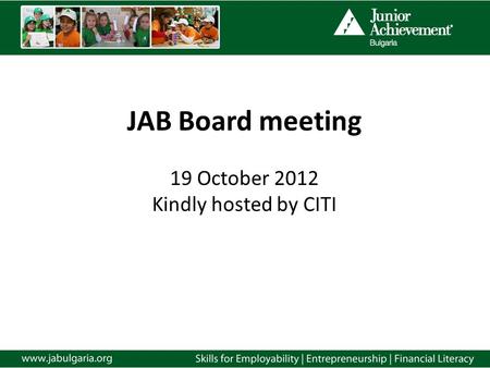 JAB Board meeting 19 October 2012 Kindly hosted by CITI.