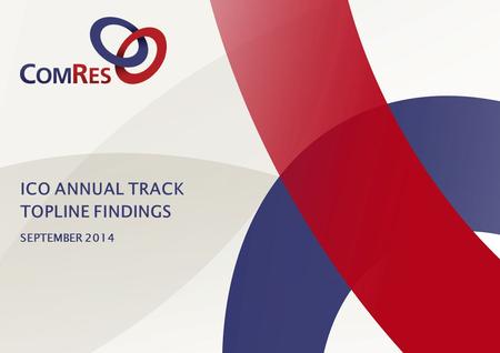 ICO ANNUAL TRACK TOPLINE FINDINGS SEPTEMBER 2014.