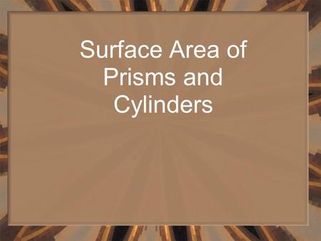 Surface Area of Prisms and Cylinders. Vocabulary A net is a pattern you can fold to form a three-dimensional figure. This is a net for a triangular prism.