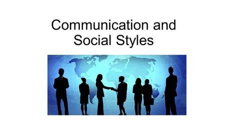 Communication and Social Styles