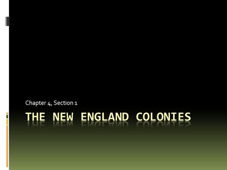 Chapter 4, Section 1. Puritans in Massachusetts  Puritans: wanted to reform the Church of England  John Winthrop; Puritan leader  Different from the.