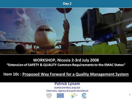 WORKSHOP, Nicosia 2-3rd July 2008 “Extension of SAFETY & QUALITY Common Requirements to the EMAC States” Item 10c : Proposed Way Forward for a Quality.