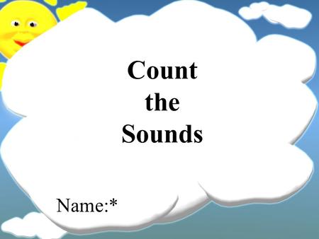 Count the Sounds Name:*. Which sound is different?* at sat.