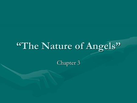 “The Nature of Angels” Chapter 3. “The Nature of Angels” PERSONALITYPERSONALITY Here we are not referring to personality as that which manifests itself.