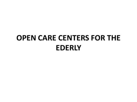 OPEN CARE CENTERS FOR THE EDERLY. Visiting an Open Care Center for the elderly The students of the 5 th grade of our school visited the Open Care Center.