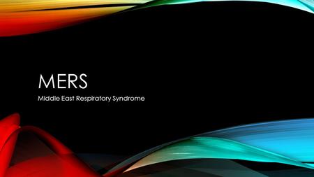 MERS Middle East Respiratory Syndrome. FACTS The Middle East Respiratory Syndrome (MERS) is a viral respiratory disease caused by a novel coronavirus.