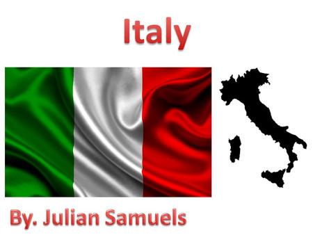 Italy By. Julian Samuels.