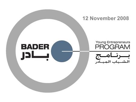 12 November 2008. Background Bader is a non-governmental and non-for- profit organization established late 2005 under the joint initiative of forty young.