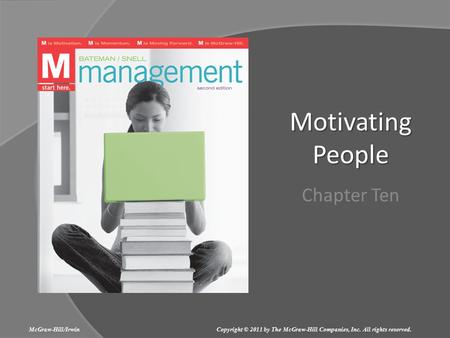 Motivating People Chapter Ten McGraw-Hill/Irwin Copyright © 2011 by The McGraw-Hill Companies, Inc. All rights reserved.