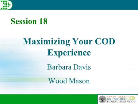 Session 18 Maximizing Your COD Experience Barbara Davis Wood Mason.