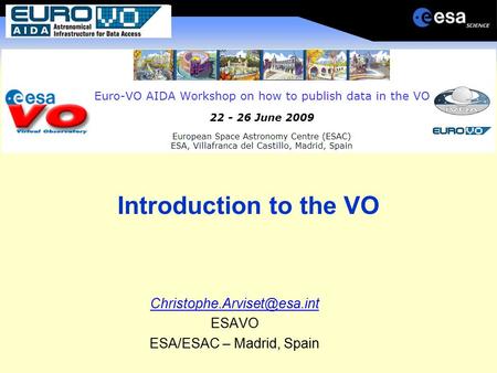 Introduction to the VO ESAVO ESA/ESAC – Madrid, Spain.