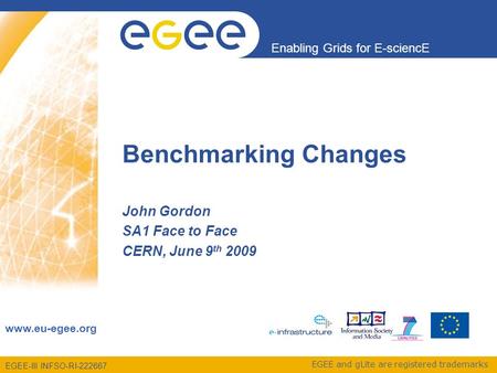 EGEE-III INFSO-RI-222667 Enabling Grids for E-sciencE www.eu-egee.org EGEE and gLite are registered trademarks John Gordon SA1 Face to Face CERN, June.