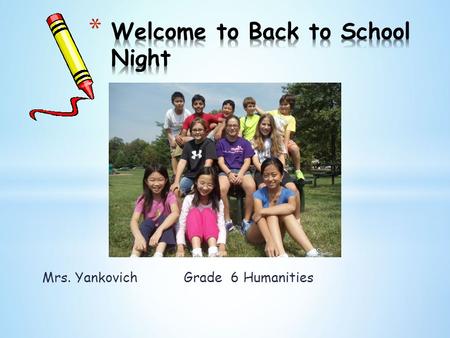 Mrs. Yankovich Grade 6 Humanities. 19 years teaching Humanities in CR With 12 years in regular education in grades 2-6 GRAND TOTAL= 31 years teaching.