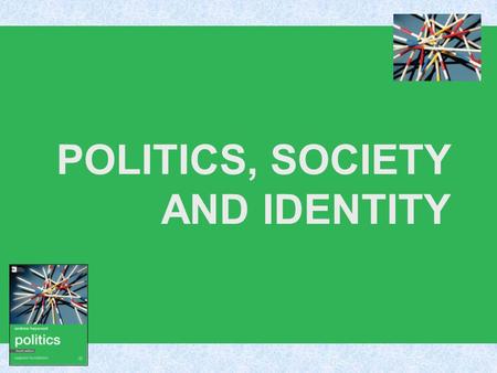 POLITICS, SOCIETY AND IDENTITY