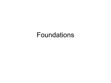 Foundations. Stages of Human Development Hominids Australopithecus (Lucy) Homo Habilis Homo Erectus Homo Sapiens: Neanderthal Man, Cro- Magnon Man Homo.