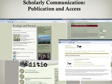 New Formats and Models for Scholarly Communication: Publication and Access.