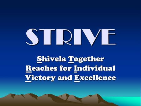 STRIVE Shivela Together Reaches for Individual Victory and Excellence.