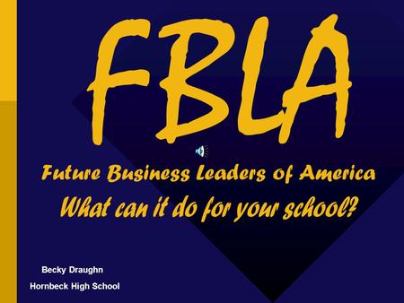 Future Business Leaders of America Becky Draughn Hornbeck High School FBLA.