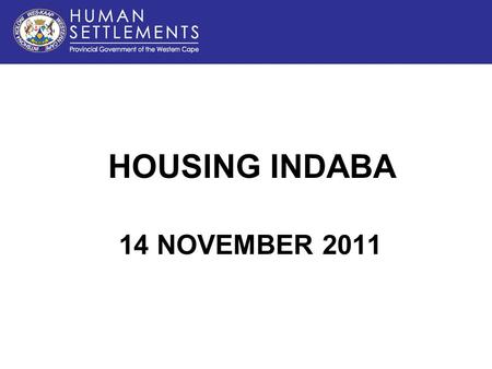 HOUSING INDABA 14 NOVEMBER 2011. -Land Increasingly scarce -More affordable land only available on the peripheries of towns and cities -Poor location.