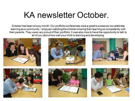 KA newsletter October. October has been a busy month. Our portfolio conferences were a great success as we celebrate learning as a community. I enjoyed.