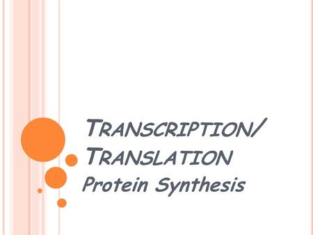 T RANSCRIPTION / T RANSLATION Protein Synthesis. RNA RIBONUCLEIC ACID SINGLE STRANDED RESPONSIBLE FOR BRINGING THE GENETIC INFO. FROM THE NUCLEUS TO THE.