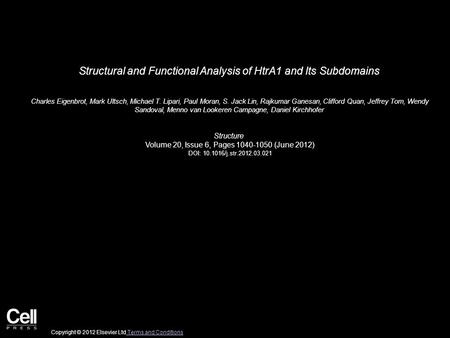 Structural and Functional Analysis of HtrA1 and Its Subdomains Charles Eigenbrot, Mark Ultsch, Michael T. Lipari, Paul Moran, S. Jack Lin, Rajkumar Ganesan,