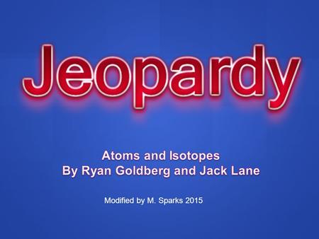 Modified by M. Sparks 2015. Atomic Structure Atomic Mass/Number Ions/Charges of Molecules Isotopes/Perc ent Abundance 10 20 30 40 50.