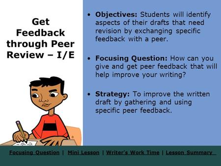 Focusing QuestionFocusing Question | Mini Lesson | Writer’s Work Time | Lesson SummaryMini LessonWriter’s Work TimeLesson Summary Get Feedback through.