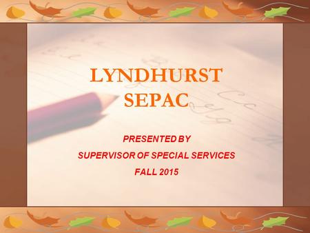 LYNDHURST SEPAC PRESENTED BY SUPERVISOR OF SPECIAL SERVICES FALL 2015.