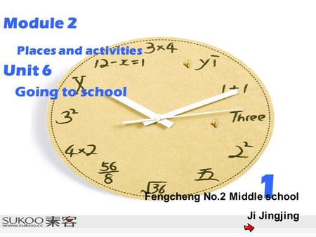 Places and activities Going to school Module 2 Unit 6 1 Fengcheng No.2 Middle school Ji Jingjing.