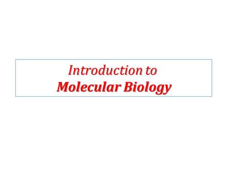 Introduction to Molecular Biology