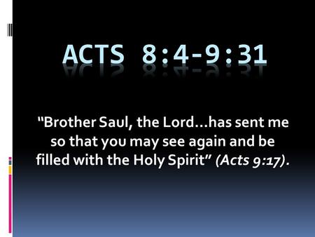 “Brother Saul, the Lord…has sent me so that you may see again and be filled with the Holy Spirit” (Acts 9:17).