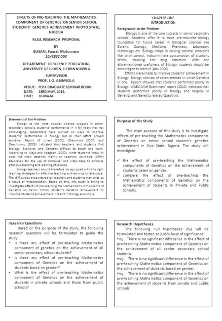 EFFECTS OF PRE-TEACHING THE MATHEMATICS COMPONENT OF GENETICS ON SENIOR SCHOOL STUDENTS’ GENETICS ACHIEVEMENT IN OYO STATE, NIGERIA M.Ed. RESEARCH PROPOSAL.