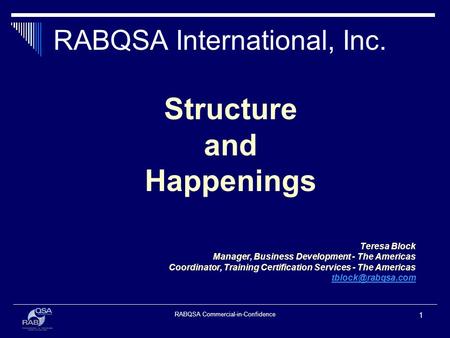 RABQSA Commercial-in-Confidence 1 RABQSA International, Inc. Structure and Happenings Teresa Block Manager, Business Development - The Americas Coordinator,