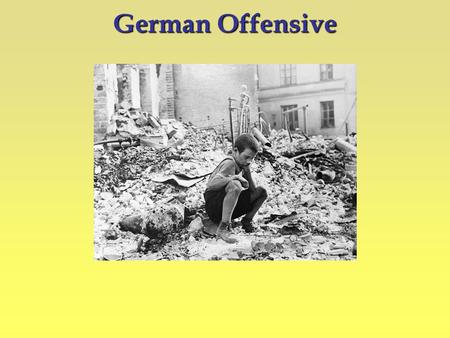 German Offensive. Blitzkrieg (lighting war) surprise and overwhelming force Poland fell after just 3 weeks.