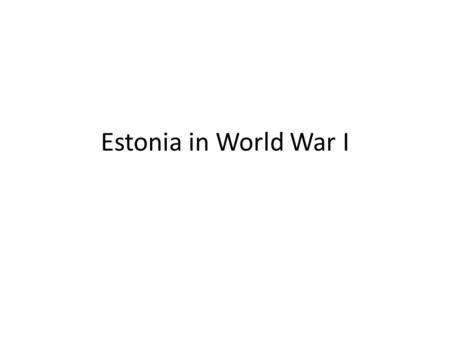 Estonia in World War I. In 1914, war broke out between European powers (Germany, Austria-Hungary on the one side and Russia, France, and Great Britain.